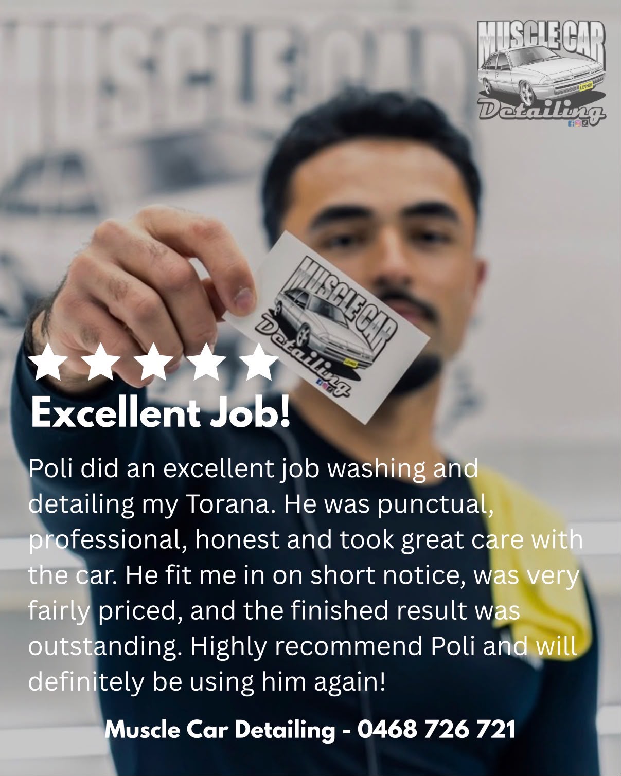 Five-star review: Excellent Job! Poli did an excellent job washing and detailing my Torana. He was punctual, professional, honest and took great care with the car. He fit me in on short notice, was very fairly priced, and the finished result was outstanding. Highly recommend Poli and will definitely be using him again!
